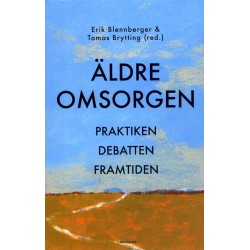 Äldreomsorgen : praktiken, debatten och framtiden