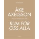 Åke Axelsson - rum för oss alla : miljöer och mötesplatser 1957-2024