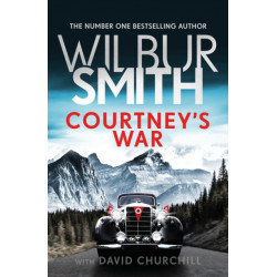 Courtney's War: The incredible Second World War epic from the master of adventure, Wilbur Smith