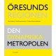 Öresundsregionen : den dynamiska metropolen