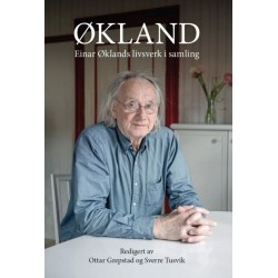 Økland : Einar Øklands livsverk i samling / red.: Ottar Grepstad, Sverre Tusvik