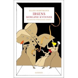 Ibsens morløse kvinner : en empatisk psykologisk lesning