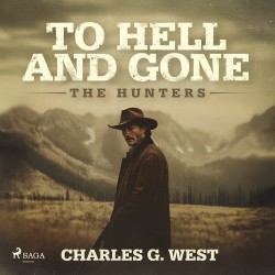 To Hell and Gone: An action-packed, historical Yellowstone Western