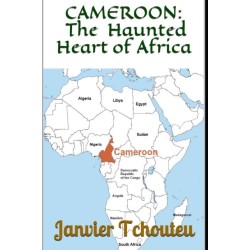 Cameroon: The Haunted Heart of Africa