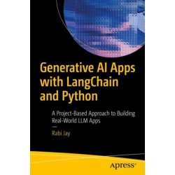 Generative AI Apps with LangChain and Python: A Project-Based Approach to Building Real-World LLM Apps