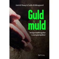 Guld i muld: - borgerinddragelse i energiprojekter