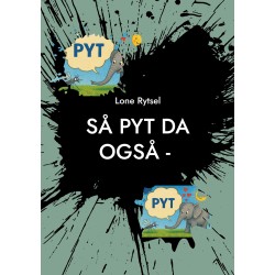 Så PYT da også -