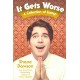 It Gets Worse: A Collection of Essays