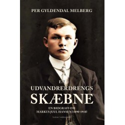 EN UDVANDRERDRENGS SKÆBNE: En biografi om Markus Juul Hansen (1890-1918)