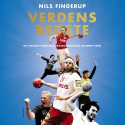 Verdens bedste: Det danske herrehåndboldlandshold gennem tiden