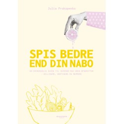 Spis bedre end din nabo: En overskuelig guide til suveræn mad uden opskrifter – billigere, hurtigere og nemmere