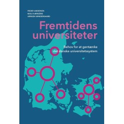 Fremtidens universiteter: Behov for at gentænke det danske universitetssystem