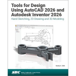 Tools for Design Using AutoCAD 2026 and Autodesk Inventor 2026: Hand Sketching, 2D Drawing and 3D Modeling