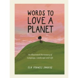 Words to Love a Planet: An Illustrated Dictionary of Language, Landscape and Life