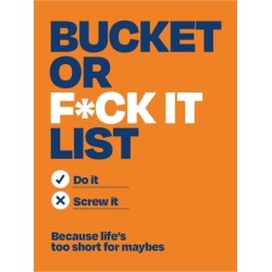 Bucket or F*ck It List: Do It or Screw It