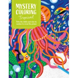 Mystery Coloring Tropical: Solve the Riddle and Color by Numbers to Reveal the Picture