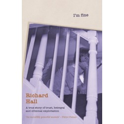 I’m Fine: a true story of trust, betrayal and exploitation