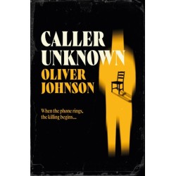 Caller Unknown: 'Oliver Johnson is a sparkling new talent - and a name to watch.' Peter James