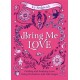 Bring Me Love: Finding and Keeping Love Using Divination and Folk Magic
