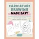 Caricature Drawing Made Easy: A Step-by-Step Guide to Creating Cartoons, Characters, and Fan Art
