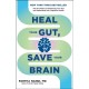 Heal Your Gut, Save Your Brain: The Five Pillars of Enhancing Your Gut and Optimizing Your Cognitive Health