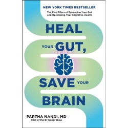 Heal Your Gut, Save Your Brain: The Five Pillars of Enhancing Your Gut and Optimizing Your Cognitive Health