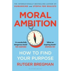 Moral Ambition: How to Find Your Purpose – from the presenter of the 2025 BBC ‘Moral Revolution’ Reith lectures
