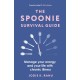 The Spoonie Survival Guide: Manage your energy and your life with chronic illness