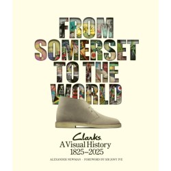 From Somerset to the World: Clarks A Visual History 1825–2025