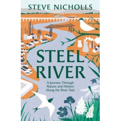 Steel River: Walking the Tees – A Journey Through Nature in a Human World