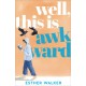 Well, This Is Awkward: The hilarious and uplifting debut novel about finding a family when you least expect it. 'Brilliant' – Georgia Toffolo