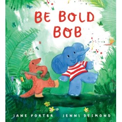 Be Bold, Bob: A reassuring story about confidence and being brave for children age 3-7