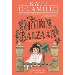 The Hotel Balzaar: A wise and magical story that celebrates fairytales from the internationally bestselling author of THE TALE OF DESPEREAUX, perfect for age 8, 9, 10, 11