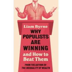 Why Populists Are Winning: and How to Beat Them