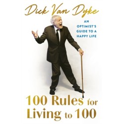 100 Rules for Living to 100: An Optimist's Guide to a Happy Life