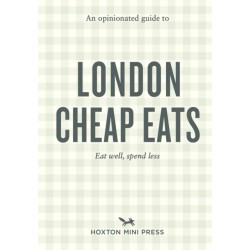An Opinionated Guide to London Cheap Eats