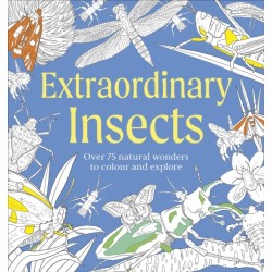 Extraordinary Insects Colouring Book: Over 75 Natural Wonders to Colour and Explore