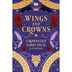 Wings and Crowns: A Romantasy Tarot Deck and Guidebook