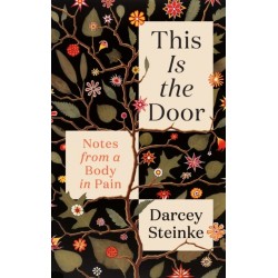 This Is the Door: Notes from a Body in Pain