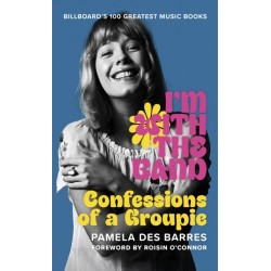 I'm with the Band: Confessions of a Groupie