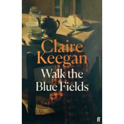 Walk the Blue Fields: 'Pure magic.' Colm Toibin
