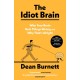 The Idiot Brain: Why Your Brain Gets Things Wrong – and Why That's Alright