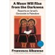 A Moon Will Rise from the Darkness: Reports on Israel's Genocide in Palestine