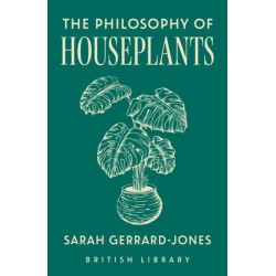 The Philosophy of Houseplants: A Potted Overview of Your Indoor Flora