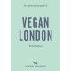 An Opinionated Guide to Vegan London: Third Edition