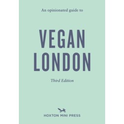 An Opinionated Guide to Vegan London: Third Edition