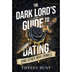 The Dark Lord's Guide to Dating (and Other War Crimes)