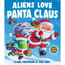 Aliens Love Panta Claus: A hilarious Christmas adventure from the creators of Aliens Love Underpants