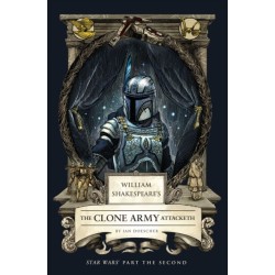 William Shakespeare's The Clone Army Attacketh: Star Wars Part the Second
