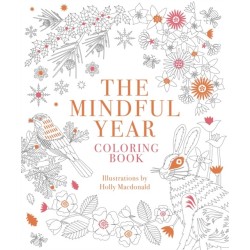 The Mindful Year Coloring Book: 45 Designs and Quotes to Color Yourself Calm Through the Seasons
